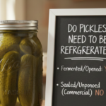 Do Pickles Need to Be Refrigerated? Here’s What You Should Know