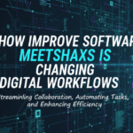 How Improve Software Meetshaxs Is Changing Digital Workflows