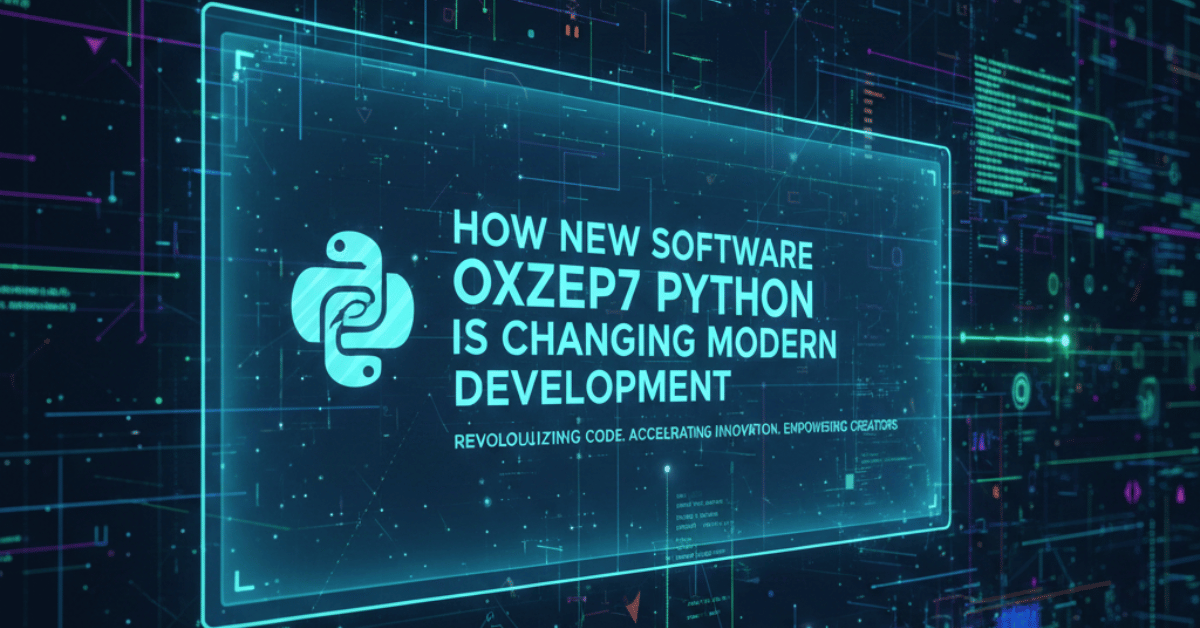 How New Software Oxzep7 Python Is Changing Modern Development